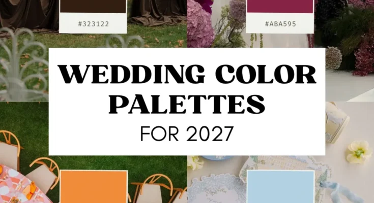 2027 Wedding Color Palettes: 5 Color Stories That Will Define Next Year