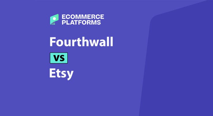 Fourthwall vs Etsy: Etsy Finds Buyers, Fourthwall Builds the Business