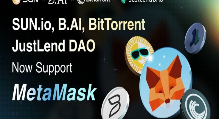 B.AI, SUN.io, JustLend DAO and BitTorrent expand MetaMask connectivity, bringing global DeFi access